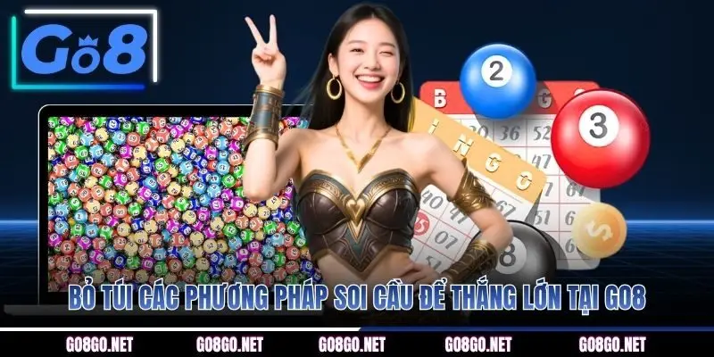 Bỏ túi các phương pháp soi cầu để thắng lớn tại GO8