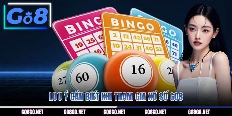 Lưu ý cần biết khi tham gia xổ số GO8