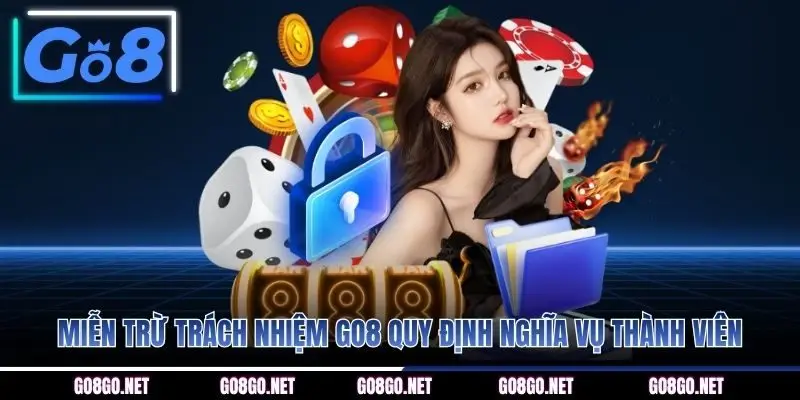 Miễn trừ trách nhiệm GO8 quy định nghĩa vụ thành viên