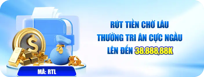Rút tiền lâu thưởng tri ân lần đầu 38888k