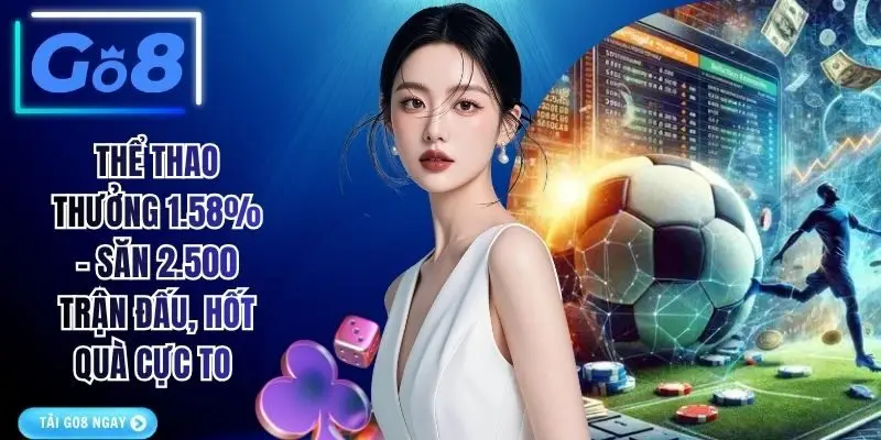 Thể Thao Thưởng 1.58% - Săn 2.500 Trận Đấu, Hốt Quà Cực To