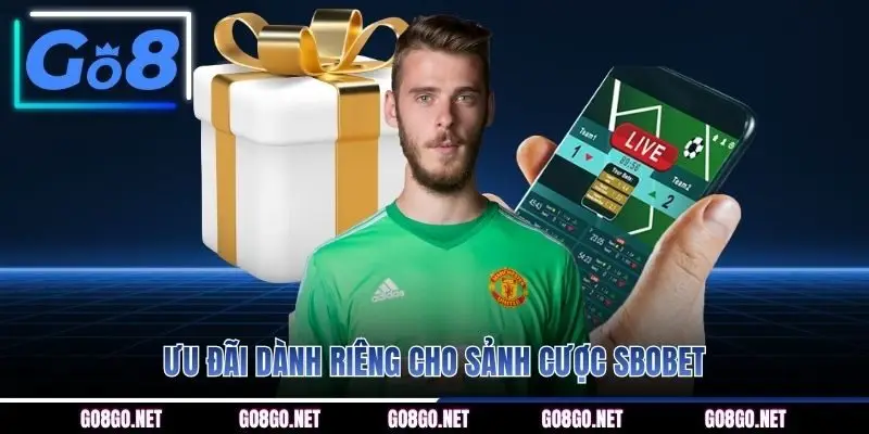 Ưu đãi dành riêng cho sảnh cược SBOBET