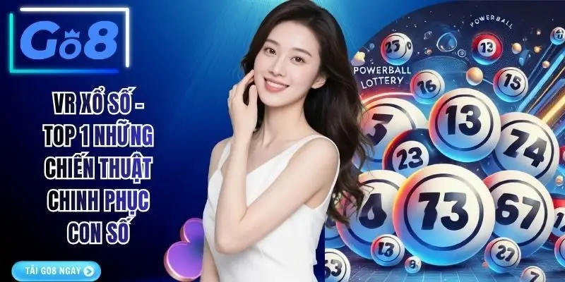 VR Xổ Số - Top 1 Những Chiến Thuật Chinh Phục Con Số