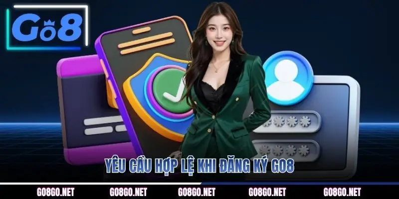 Yêu cầu hợp lệ khi đăng ký GO8